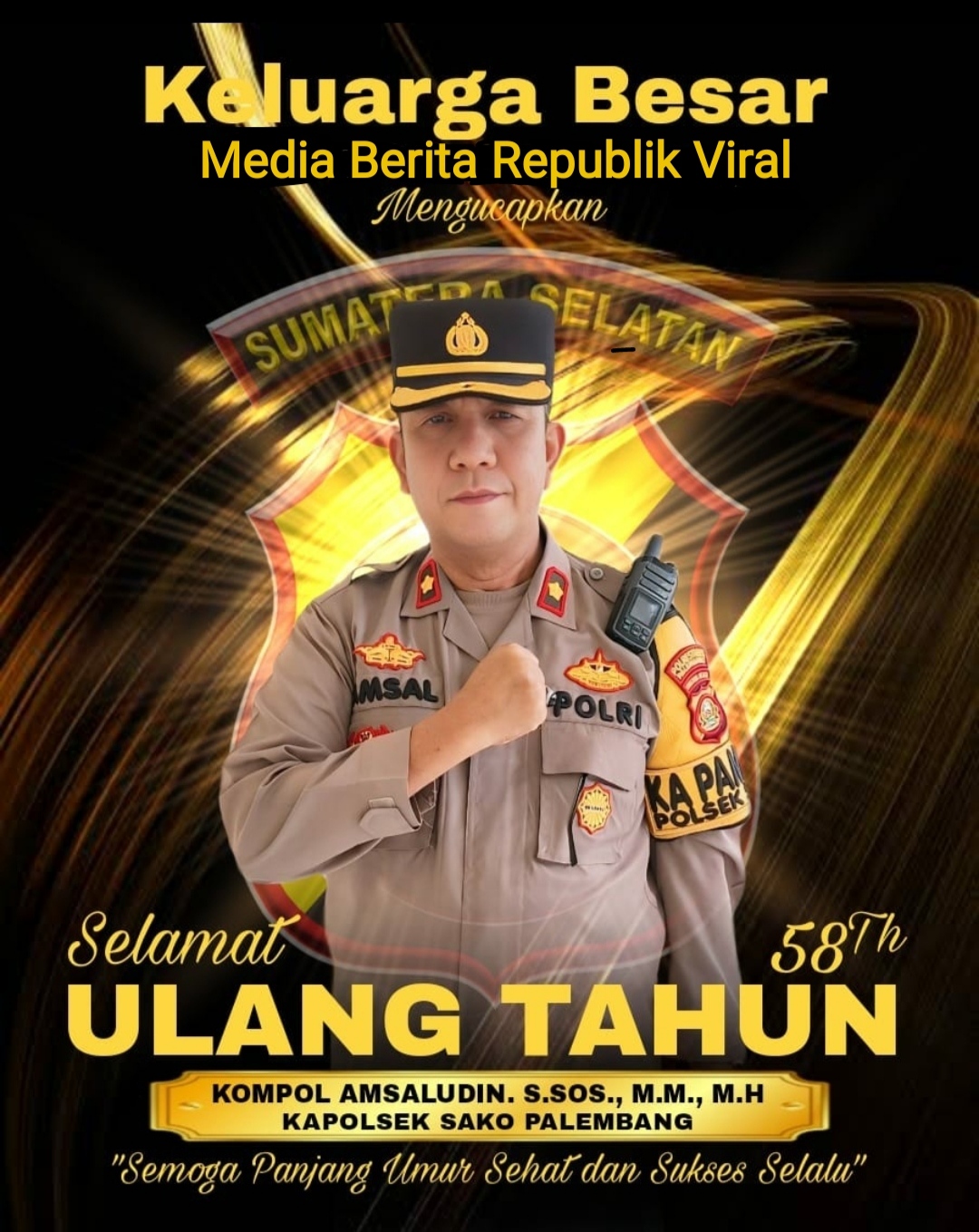 Keluarga Besar Media BRV (Berita Republik Viral) Menggucapkan Selamat Ulang Ke 58Th Kapolsek Sako Kompol AMSALUDIN S.SOS.,M.M.,M.H