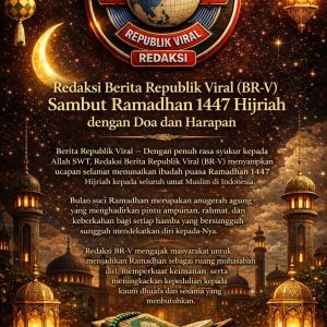 Redaksi Berita Republik Viral (BR-V) Ajak Masyarakat Sambut Ramadhan 1447 Hijriah dengan Semangat Persatuan