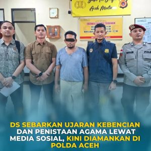 DS Sebarkan Ujaran Kebencian dan Penistaan Agama Lewat Media Sosial, Kini Diamankan di Polda Aceh
