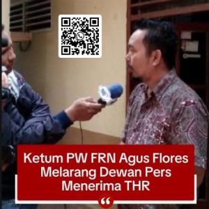 Ketum PW – FRN Agus Flores Kritik Larangan THR Dewan Pers : ” Dewan Pers Juga Jangan Terima, Biar Adil! “