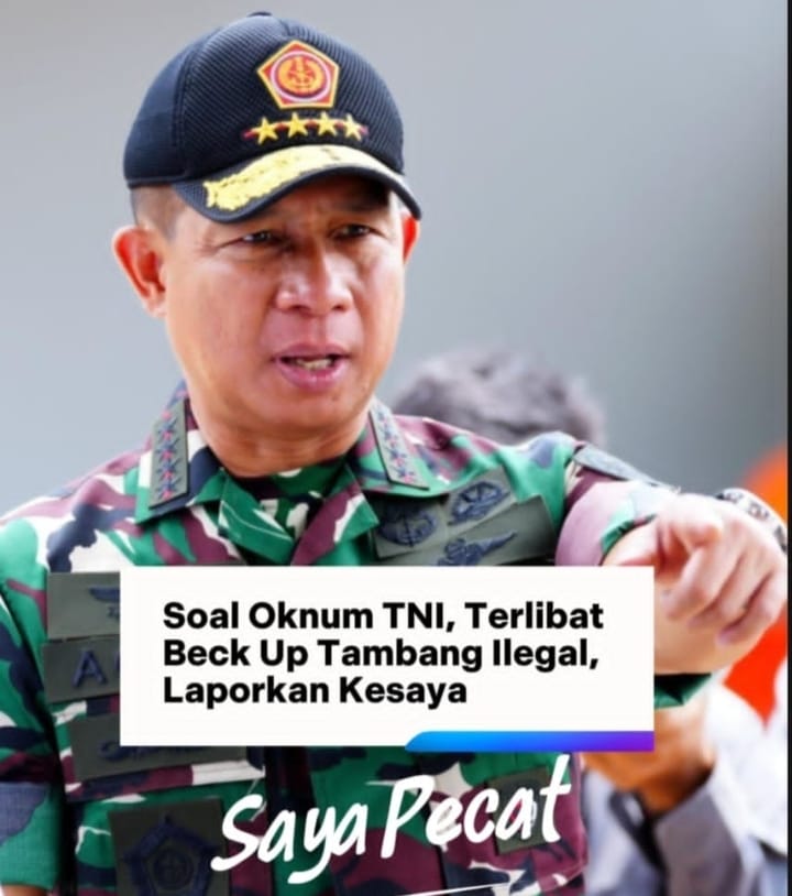 Panglima TNI Agus Subianto Mengancam Pecat Oknum TNI yang Halangi Razia Tambang Ilegal