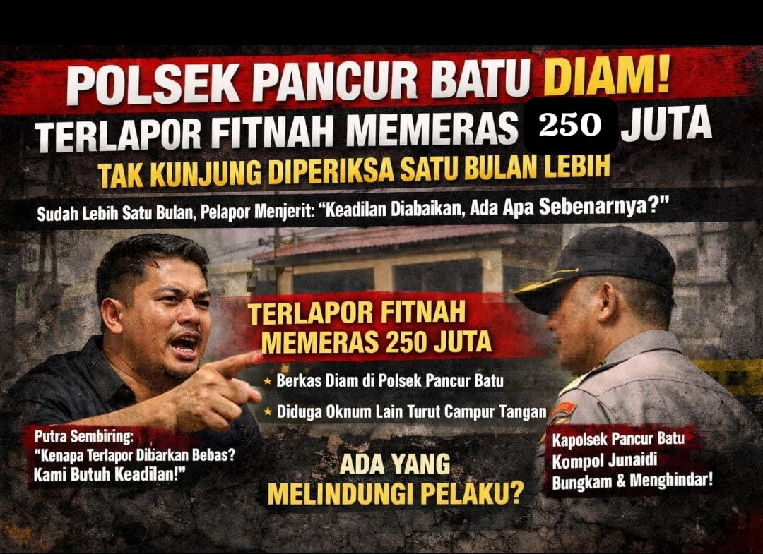 Satu Bulan Sudah Mengeram, Terlapor Kasus Dugaan Fitnah Korban Memeras 250 Juta Belum Diperiksa Polsek Pancur Batu