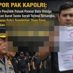 Lapor Pak Kapolri : Oknum Penyidik Polsek Pancur Batu Diduga Palsukan Surat Tanda Serah Terima Tersangka, Wartawan Putra Sembiring : Yang Says Paraf dan Tanda Tangani Kondisinya Mulus