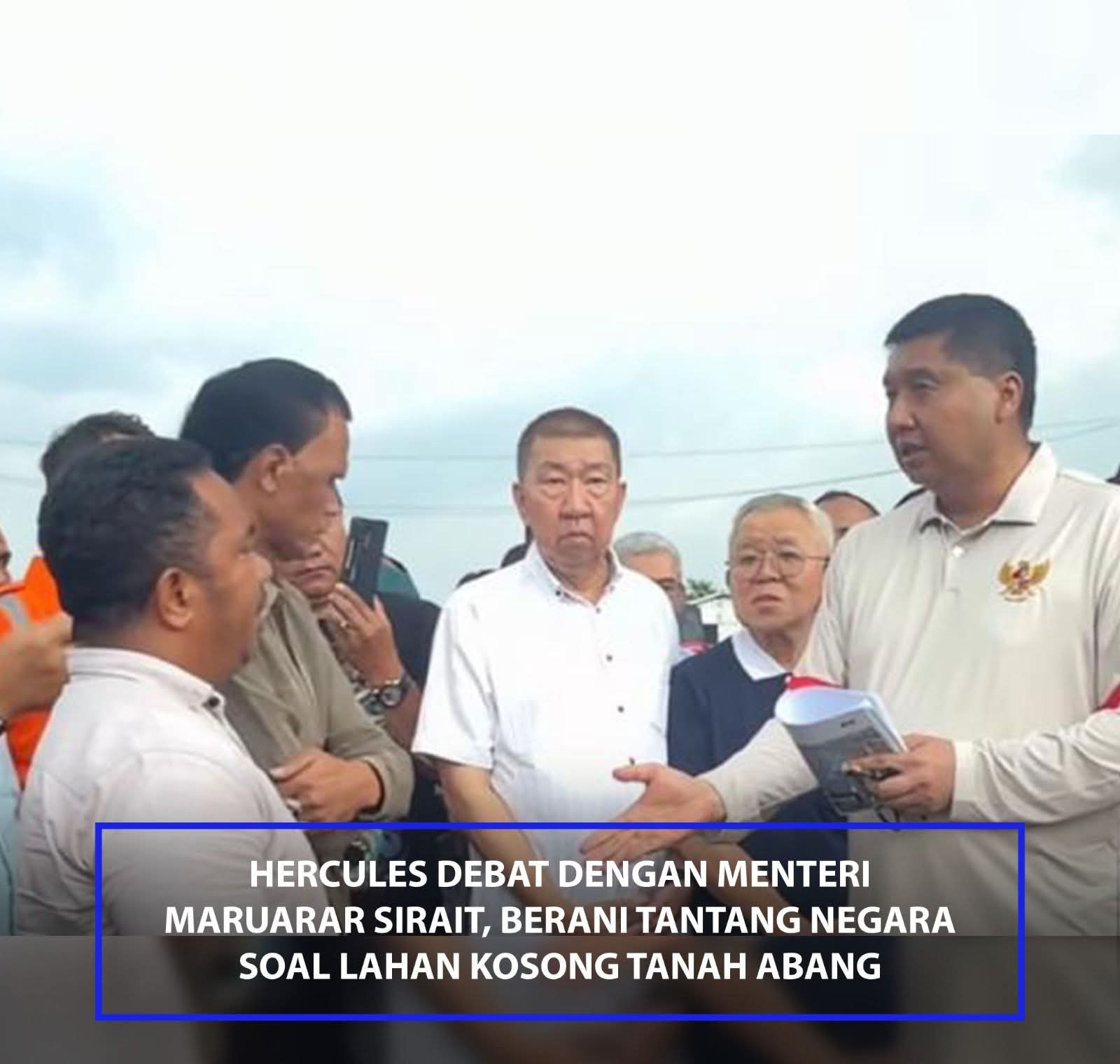 Lahan Basah ” Hercules ” di Tanah Abang Direbut Menteri Maruarar Sirait, Alasannya Demi Kepentingan Rakyat