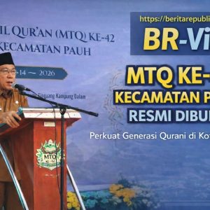 🕋✨ SUARA AL-QUR’AN BERGEMA DI PAUH: MTQ KE-42 RESMI DIBUKA, MELAHIRKAN GENERASI QUR’ANI