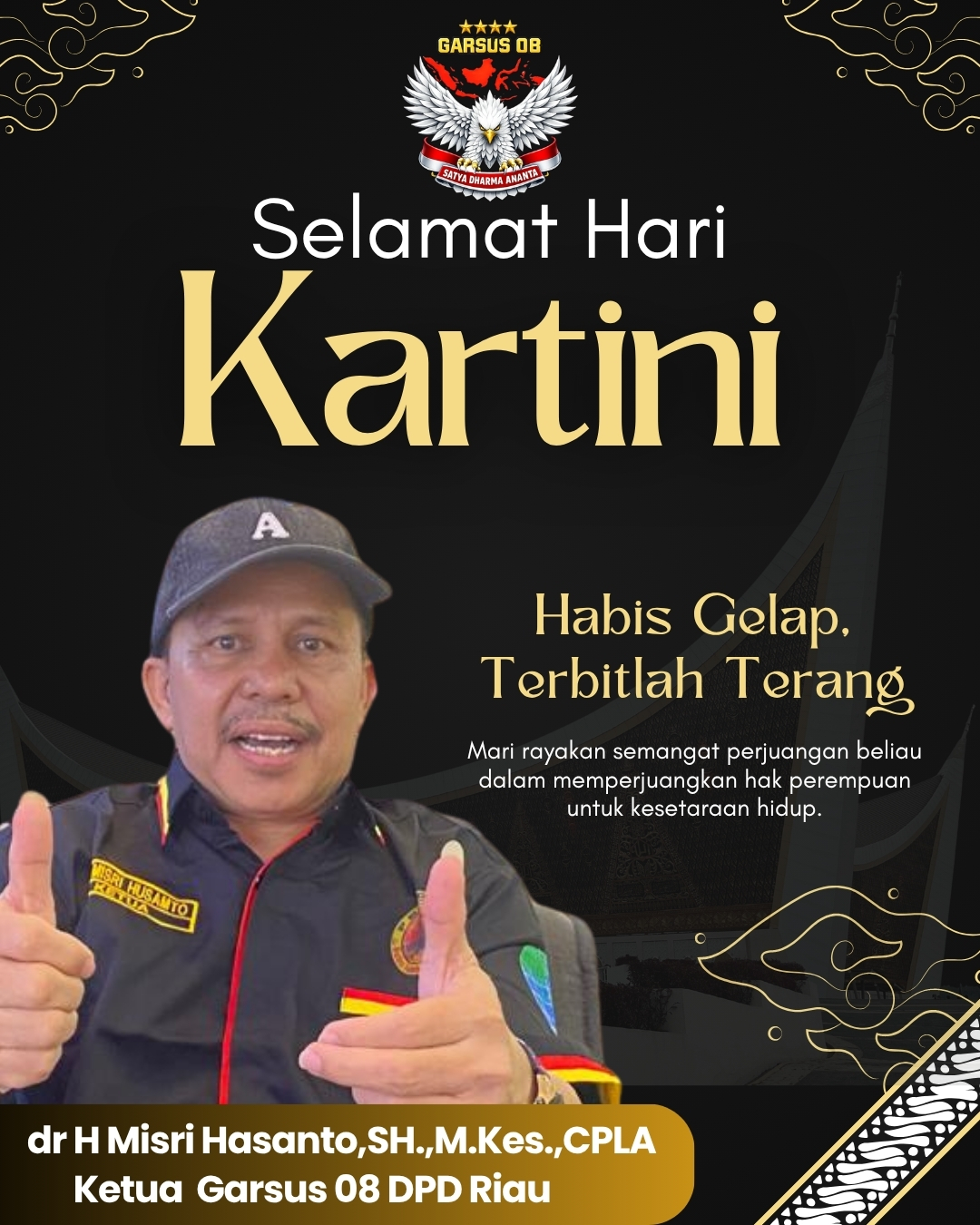 KILAS BALIK DI HARI KARTINI OLEH dr H MISRI HASANTO,SH.,M.Kes KETUA GARSUS 08 RIAU