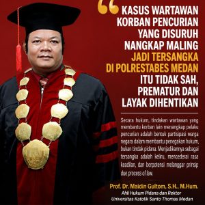 Ahli Hukum Pidana Prof. Dr. Maidin Gultom S.H M. Hum : Kasus Korban Nangkap Maling Jadi Tersangka Itu Tidak Sah, Prematur dan Layak Dihentikan, Bukti Tidak Jelas!