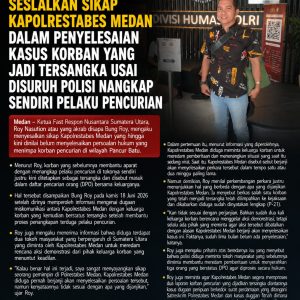 Ketua Fast Respon Sumut Bung Roy Nasution Sesalkan Sikap Kapolrestabes Medan dalam Penyelesaian Kasus Korban yang Jadi Tersangka Usai Disuruh Polisi Nangkap Sendiri Pelaku Pencurian