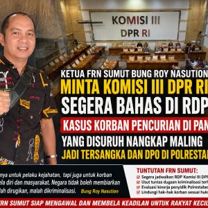 Ketua Fast Respon Nusantara (FRN) Sumatera Utara, Roy Nasution Mendukung Kasus Korban Pencurian Jadi Tersangka Setelah Nangkap Maling di Bahas di RDP Komisi III DPR RI