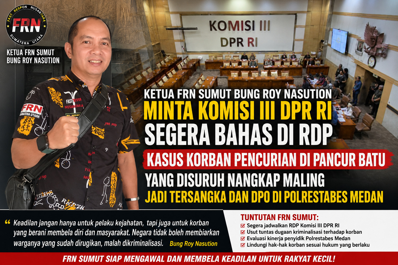 Ketua Fast Respon Nusantara (FRN) Sumatera Utara, Roy Nasution Mendukung Kasus Korban Pencurian Jadi Tersangka Setelah Nangkap Maling di Bahas di RDP Komisi III DPR RI